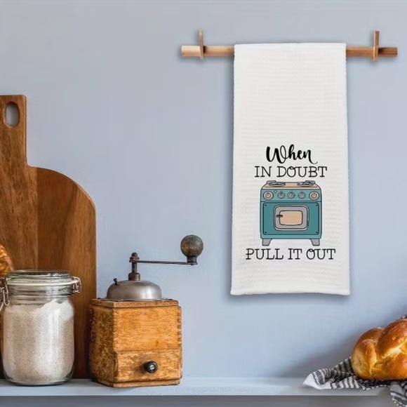 WHEN IN DOUBT PULL IT OUT - Kitchen Towel - Picture 3 of 4